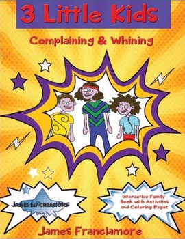 Paperback 3 Little Kids: Complaining and Whining Book