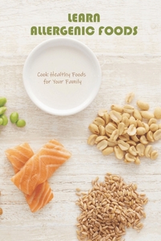 Learn Allergenic Foods: Cook Healthy Foods for Your Family