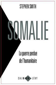 Hardcover Somalie, La Guerre Perdue de L'Humanitaire Book