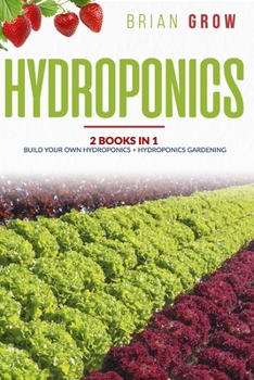 Paperback Hydroponics: 2 books in one Build your own hydroponics + Hydroponics gardening Book