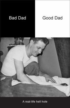 Paperback Bad Dad | Good Dad: A real-life hell hole Book