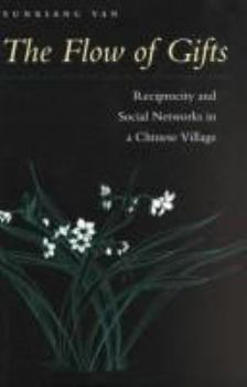 Paperback The Flow of Gifts: Reciprocity and Social Networks in a Chinese Village Book