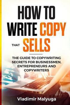 Paperback How to Write Copy That Sells: The Copywriting Secrets to Help You Promote Your Products and Services Book