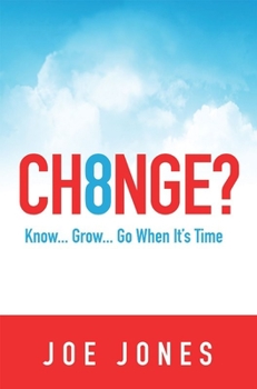 Paperback Ch8nge?: Know...Grow...Go When It's Time Book