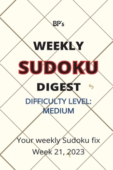 Paperback Bp's Weekly Sudoku Digest - Difficulty Medium - Week 21, 2023 Book