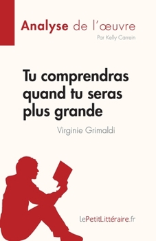 Paperback Tu comprendras quand tu seras plus grande de Virginie Grimaldi (Analyse de l'oeuvre): Résumé complet et analyse détaillée de l'oeuvre [French] Book