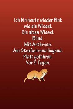 Ich bin heute wieder flink wie ein Wiesel. Ein altes Wiesel. Blind.: rote Edition - liniertes Tagebuch mit 120 Seiten | 6x9 Zoll | Tagebuch, Notizbuch, Schulheft uvm. | lustig (German Edition)