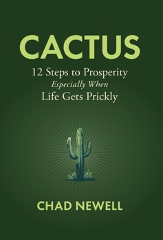 Hardcover Cactus: 12 Steps to Prosperity, Especially When Life Gets Prickly Book