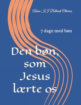 Paperback Den bøn, som Jesus lærte os: 7 dage med bøn [Danish] Book
