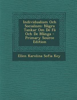 Paperback Individualism Och Socialism: Nagra Tankar Om de Fa Och de Manga [Swedish] Book