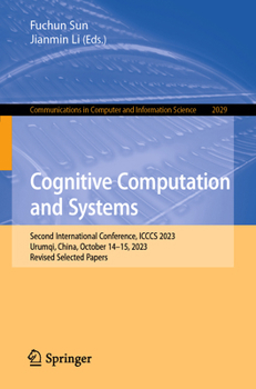 Paperback Cognitive Computation and Systems: Second International Conference, Icccs 2023, Urumqi, China, October 14-15, 2023, Revised Selected Papers Book