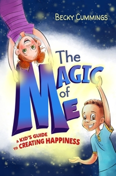 Paperback The Magic of Me: A Kid's Guide to Creating Happiness Book