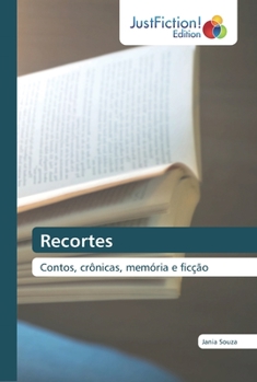Recortes: Contos, crônicas, memória e ficção