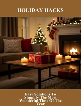 Paperback Holiday Hacks: Easy Solutions To Simplify The Most Wonderful Time Of The Year Book