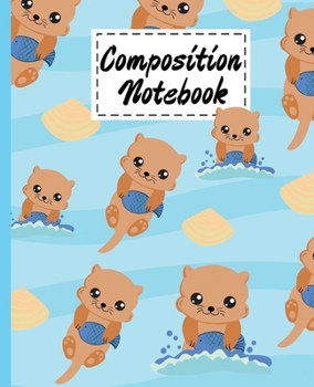 Paperback Composition Notebook: Cute Otters Gifts Cartoon Cover Notebook Or Journal For Girls Boys Kids Teens For Taking notes & Ideas - Perfect Gifts Book