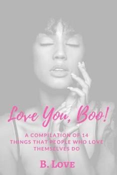 Paperback Love You, Boo!: A Compilation of 14 Things that People who Love themselves do Book