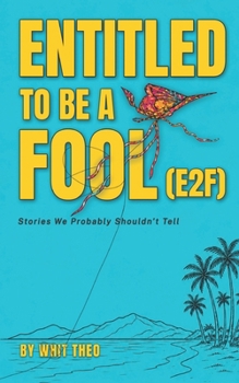 Paperback Entitled to Be a Fool (E2F): Stories We Probably Shouldn't Tell Book