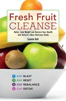 Paperback Fresh Fruit Cleanse: Detox, Lose Weight and Restore Your Health with Nature's Most Delicious Foods Book