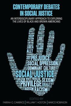 Paperback Contemporary Debates in Social Justice: An Interdisciplinary Approach to Exploring the Lives of Black and Brown Americans Book