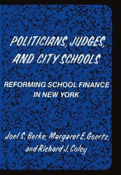 Hardcover Politicians, Judges, and City Schools: Reforming School Finance in New York: Reforming School Finance in New York Book