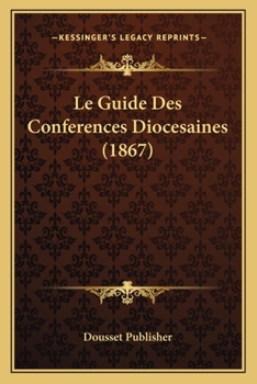 Paperback Le Guide Des Conferences Diocesaines (1867) [French] Book