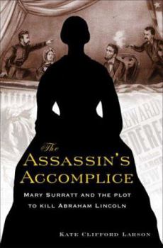 Hardcover The Assassin's Accomplice: Mary Surratt and the Plot to Kill Abraham Lincoln Book