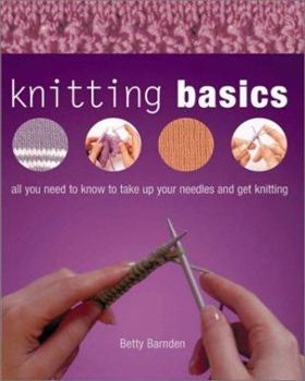 Hardcover Knitting Basics: All You Need to Know to Take Up Your Needles and Get Knitting Book