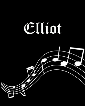 Elliot: Sheet Music Note Manuscript Notebook Paper | Personalized Custom First Name Cover | Musician Composer Instrument Composition Book | 12 Staves ... | Create, Compose & Write Creative Songs