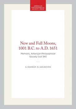 Hardcover New and Full Moons, 1001 B.C. to A.D. 1651: Memoirs, American Philosophical Society (Vol. 94) Book