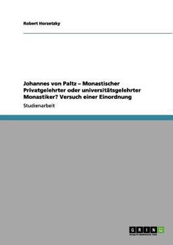 Paperback Johannes von Paltz - Monastischer Privatgelehrter oder universitätsgelehrter Monastiker? Versuch einer Einordnung [German] Book