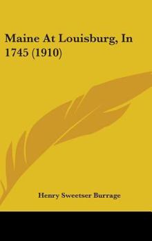 Hardcover Maine At Louisburg, In 1745 (1910) Book
