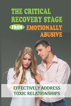 Paperback The Critical Recovery Stage From Emotionally Abusive: Effectively Address Toxic Relationships: Healthy Healing Book