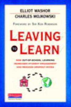 Paperback Leaving to Learn: How Out-Of-School Learning Increases Student Engagement and Reduces Dropout Rates Book