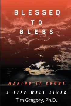 Paperback Blessed To Bless: Making It Count - A Life Well Lived Book