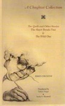 Paperback A Chughtai Collection: The Quilt and Other Stories, The Heart Breaks Free, and the Wild One Book