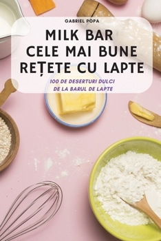 Milk Bar Cele Mai Bune ReȚete Cu Lapte