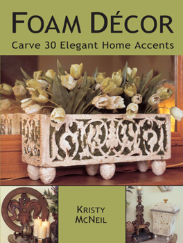 Paperback Foam Decor: Carve 30 Elegant Home Accents Book