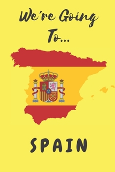 Paperback We're Going To Spain: Spain Gifts: Travel Trip Planner: Blank Novelty Notebook Gift: Lined Paper Paperback Journal Book