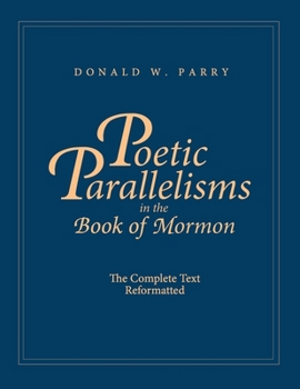 Paperback Poetic Parallelisms in the Book of Mormon: The Complete Text Reformatted Book