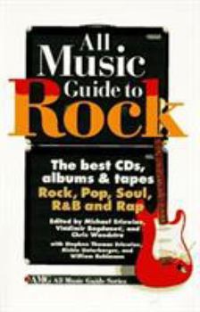 Paperback All Music Guide to Rock: The Best CDs, Albums and Tapes: Rock, Pop, Soul, Randb and Rap Book