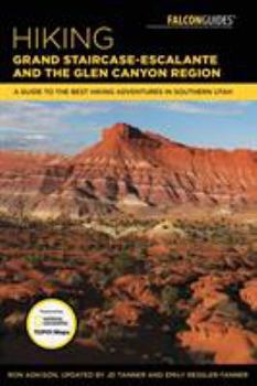 Paperback Hiking Grand Staircase-Escalante & the Glen Canyon Region: A Guide to the Best Hiking Adventures in Southern Utah Book