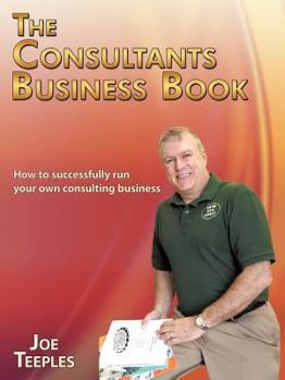 Paperback The Consultants Business Book: How to successfully run your own consulting business Book