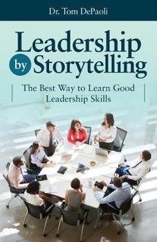 Paperback Leadership by Storytelling: The Best Way to Learn Good Leadership Skills Book