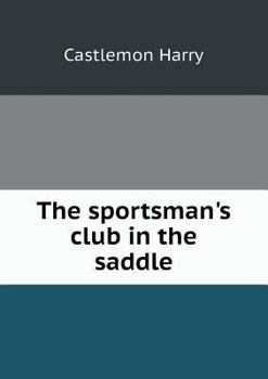 The Sportsman's Club in the Saddle - Book #1 of the Sportsman's Club