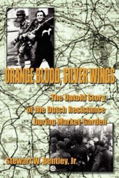 Paperback Orange Blood, Silver Wings: The Untold Story of the Dutch Resistance During Market-Garden Book