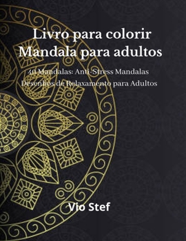 Paperback Livro para colorir Mandala para adultos: Um livro para colorir adultos com belas mandalas concebidas para acalmar a alma, desenhos de mandalas para al [Portuguese] Book