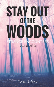 Paperback Stay Out of the Woods: Strange Encounters, Volume 3 Book