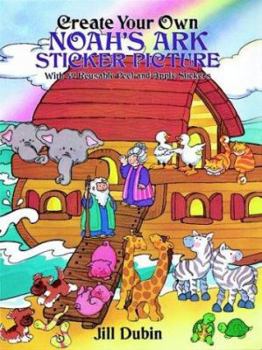 Paperback Create Your Own Noah's Ark Sticker Picture: With 52 Reusable Peel-And-Apply Stickers Book