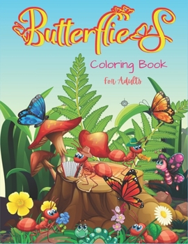 Paperback Butterflies Coloring Book For Adults: 35+ Unique Butterfly Designs including Flowers, Gardens - Beautiful Butterfly Coloring Book for Adults Relaxatio Book