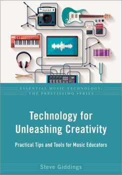 Hardcover Technology for Unleashing Creativity: Practical Tips and Tools for Music Educators Book